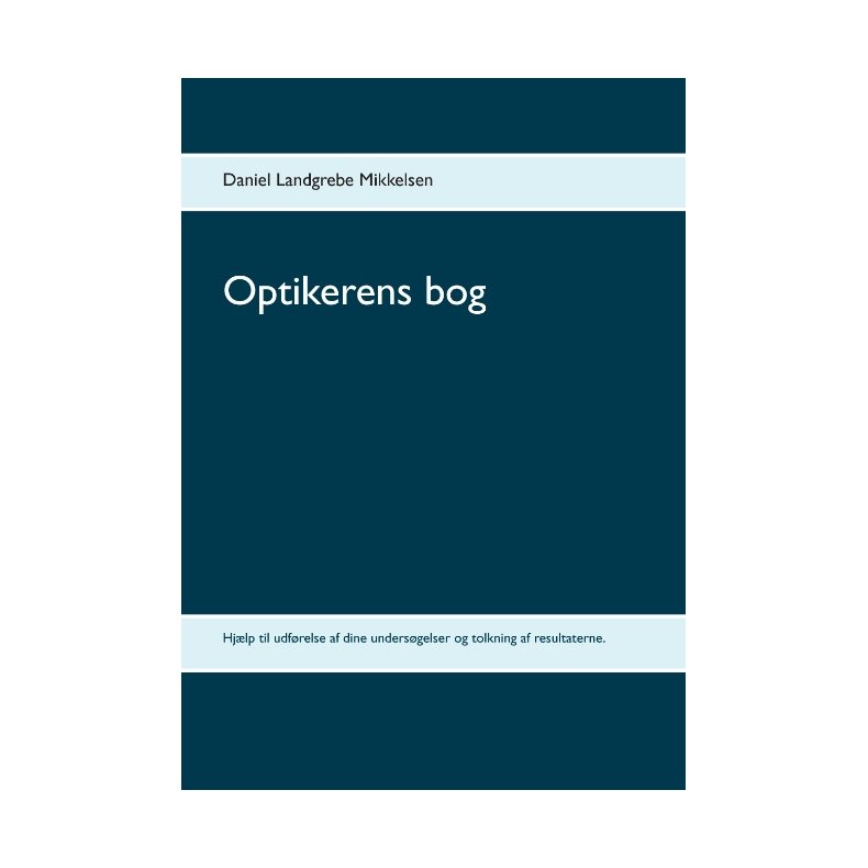 Optikerens bog Hjlp til udfrelse af dine undersgelser og tolkning af resultaterne.