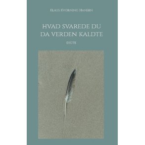 Hvad svarede du da verden kaldte Digte