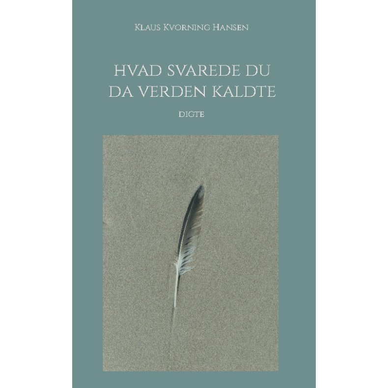 Hvad svarede du da verden kaldte Digte