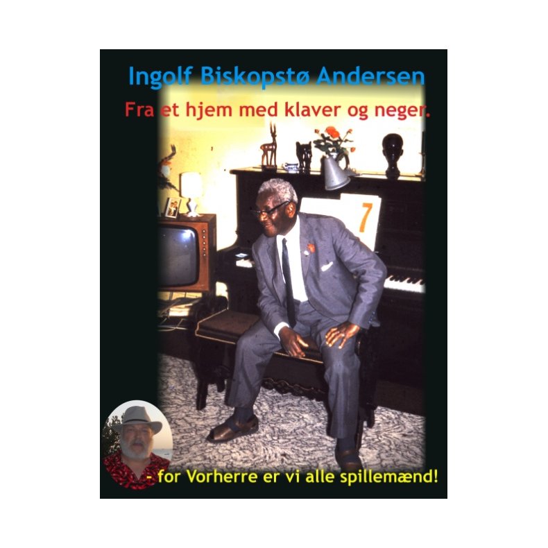 Fra et hjem med klaver og neger. - for Vorherre er vi alle spillemnd