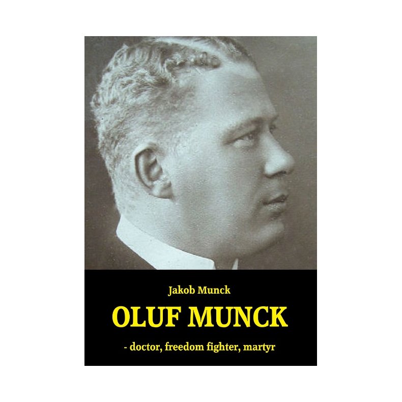 Oluf Munck - doctor, freedom fighter, martyr