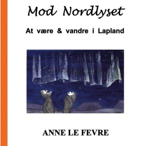 Mod Nordlyset At vre & vandre i Lapland