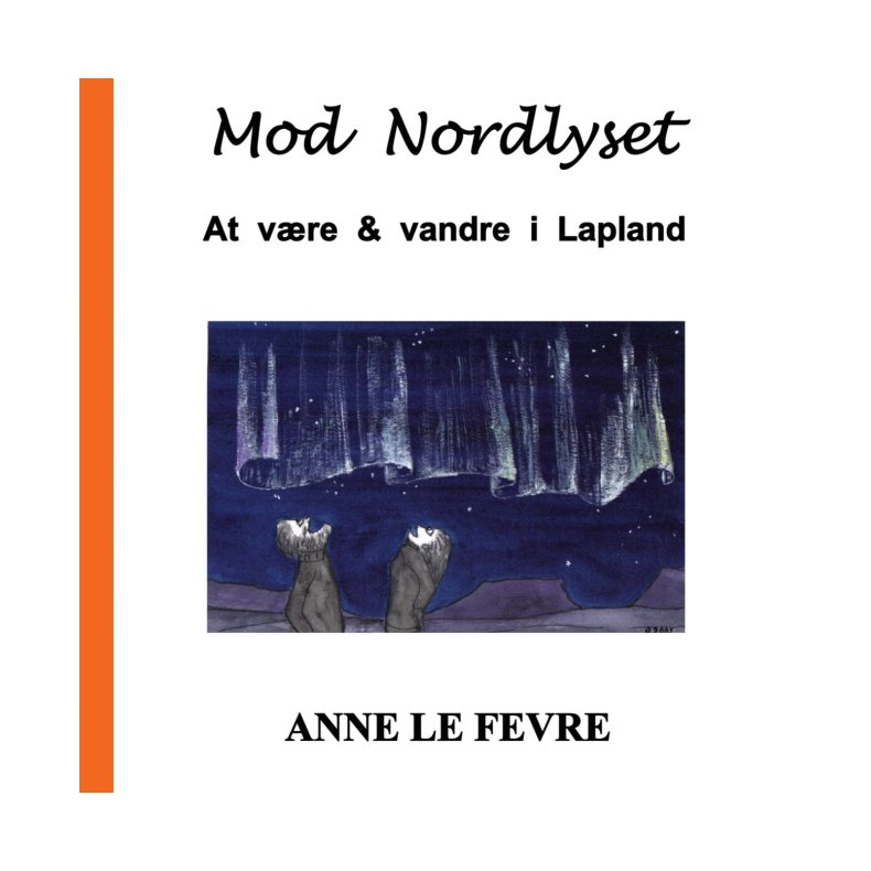 Mod Nordlyset At vre & vandre i Lapland