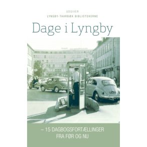 Dage i Lyngby  15 dagbogsfortllinger fra fr og nu