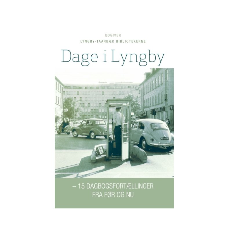 Dage i Lyngby  15 dagbogsfortllinger fra fr og nu