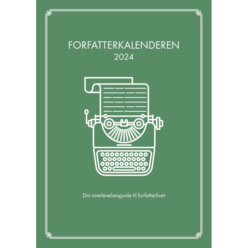 Forfatterkalenderen 2024 Din overlevelsesguide til forfatterlivet