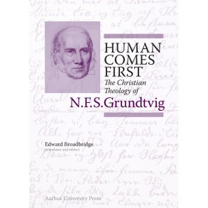 Human Comes First The Christian Theology of N.F.S. Grundtvig