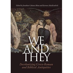 We and They Decolonizing Greco-Roman and Biblical Antiquities