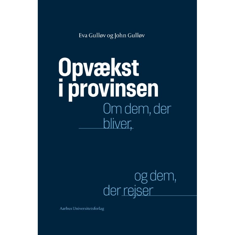 Opvkst i provinsen Om dem, der bliver, og dem, der rejser