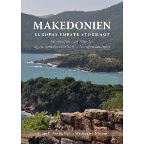 Makedonien Europas frste stormagt. En rejsefrer til Filip II's og Alexander den Stores Nordgrkenland