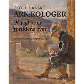 Store danske arkologer P jagt efter fortidens byer