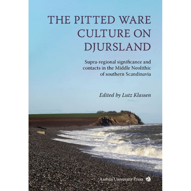The Pitted Ware Culture on Djursland Supra-regional significance and contacts in the Middle Neolithic of southern Scandinavia