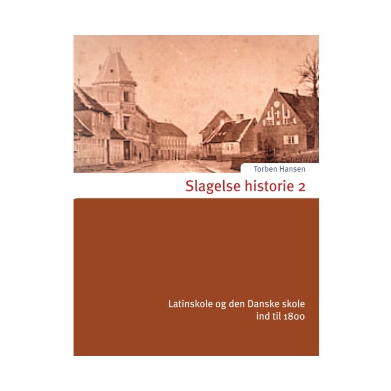 Slagelse historie 2 Latinskole og den Danske skole ind til 1800