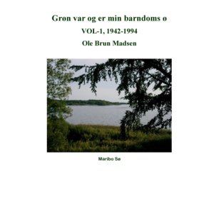 Grn var og er min barndoms  VOL-1, 1942-1994