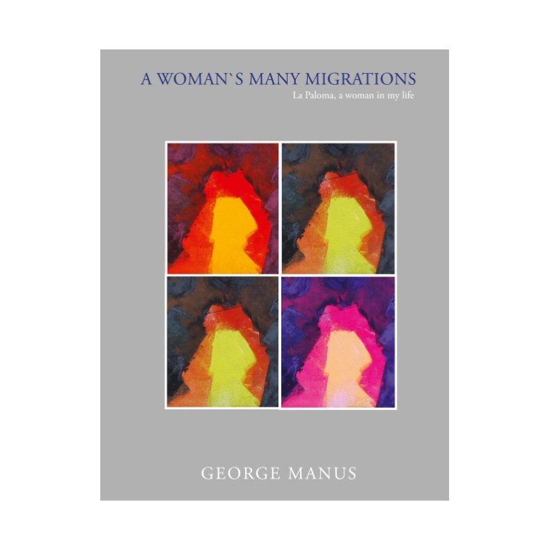 A Womans Many Migrations La Paloma, a woman in my life