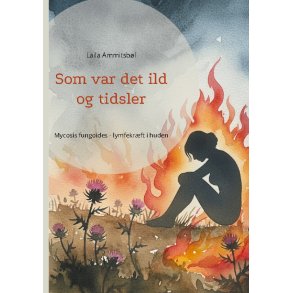 Som var det ild og tidsler Mycosis fungoides - lymfekrft i huden