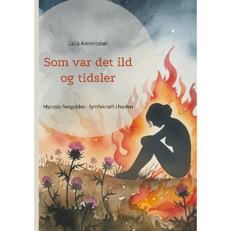 Som var det ild og tidsler Mycosis fungoides - lymfekrft i huden