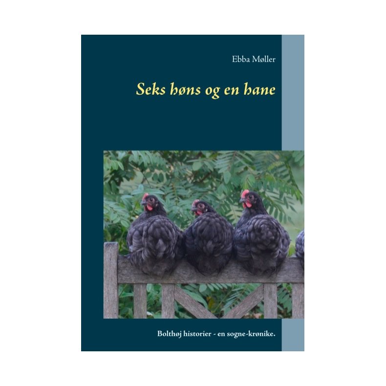 Seks hns og en hane Bolthj historier - en sogne-krnike.