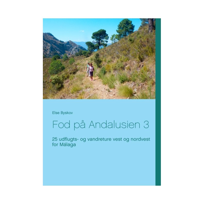 Fod p Andalusien 3 25 udflugts- og vandreture vest og nordvest for Mlaga