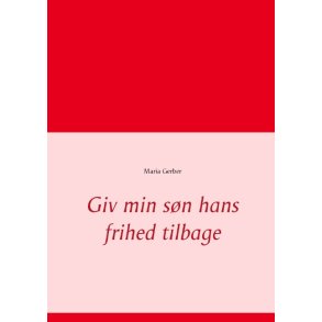 Giv min sn hans frihed tilbage 