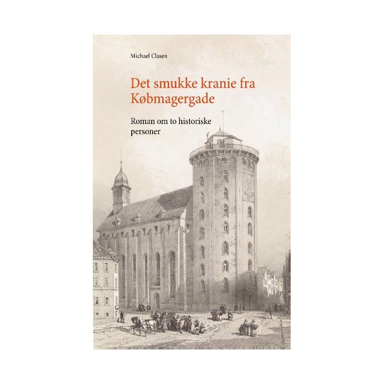Det smukke kranie fra Kbmagergade Roman om to historieske personer