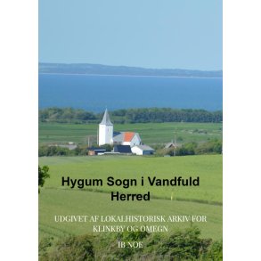 Hygum Sogn i Vandfuld Herred Udgivet af Lokalhistorisk Arkiv for Klinkby og Omegn