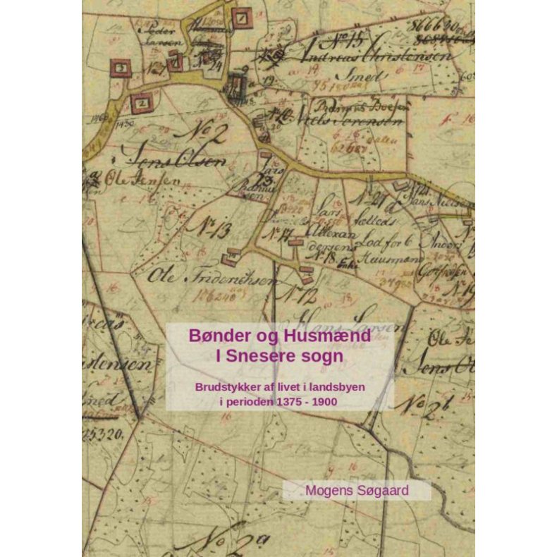 Bnder og Husmnd i Snesere Brudstykker af livet i landsbyen i perioden 1375 - 1900
