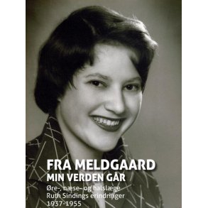 Fra Meldgaard min verden gr re-, nse- og halslge Ruth Sindings erindringer 1937-1955