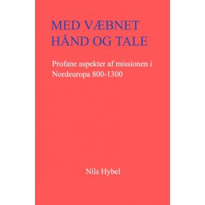 Med vbnet hnd og tale Profane aspekter af missionen i Nordeuropa 800-1300