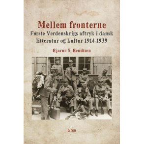 Mellem fronterne Frste Verdenskrigs aftryk i dansk litteratur og kultur 1914-1939