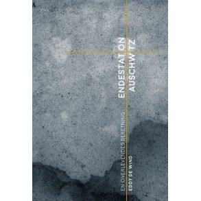 Endestation Auschwitz En overlevendes beretning