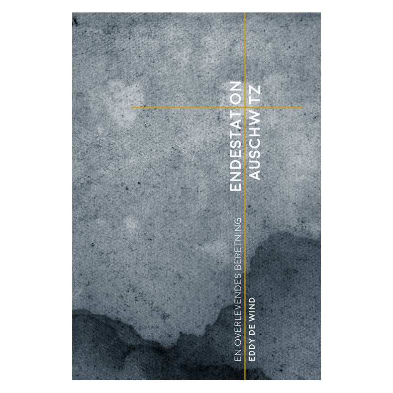 Endestation Auschwitz En overlevendes beretning