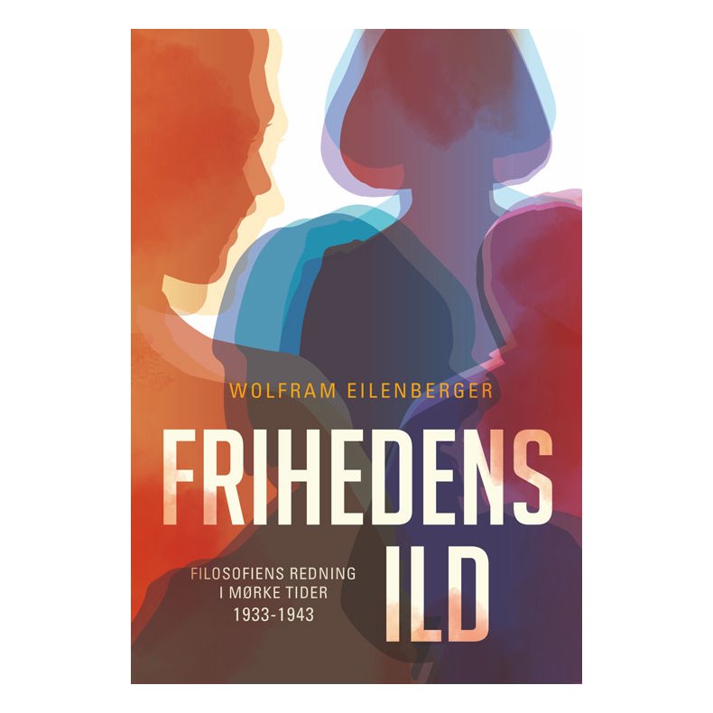 Frihedens ild Filosofiens redning i mrke tider(1933-1943)