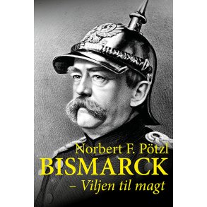 Bismarck Viljen til magt