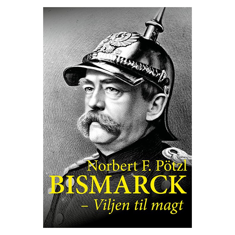 Bismarck Viljen til magt