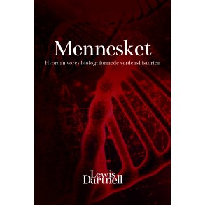Mennesket Hvordan vores biologi formede verdenshistorien