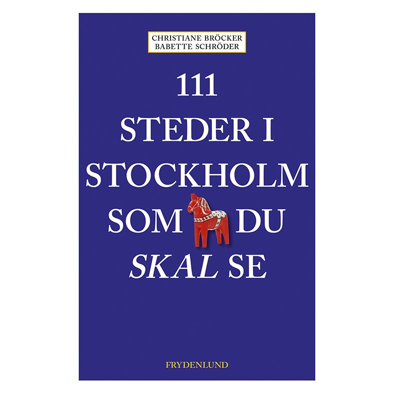 111 steder i Stockholm som du skal se 