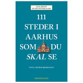 111 steder i Aarhus som du skal se 