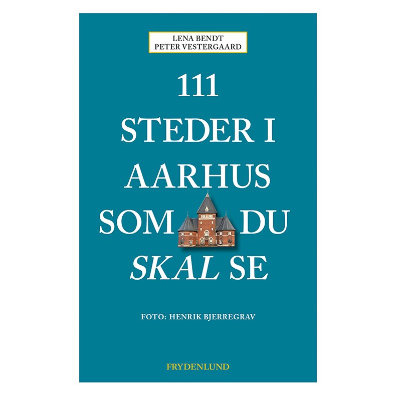 111 steder i Aarhus som du skal se 