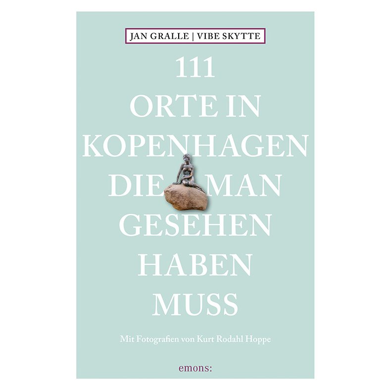 111 Orte in Kopenhagen die man gesehen haben muss 