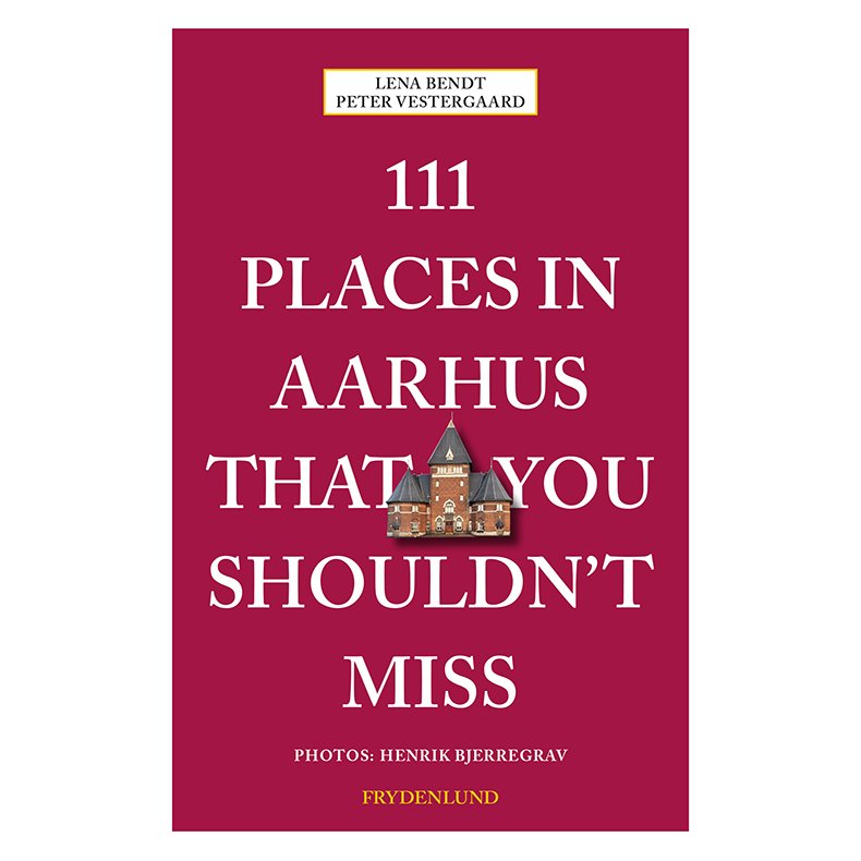 111 places in Aarhus that you shouldn't miss 