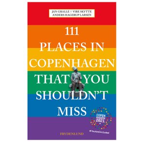Copenhagen 2021 edition: 111 places in Copenhagen That You Shouldn't Miss 