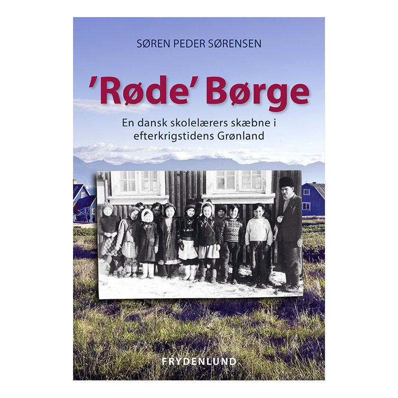 Rde Brge en dansk skolelrers skbne i efterkrigstidens Grnland