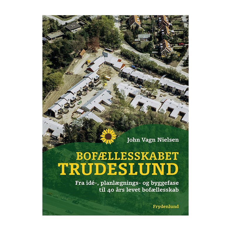 Bofllesskabet Trudeslund fra id-, planlgnings- og byggefase til 40 rs levet bofllesskab