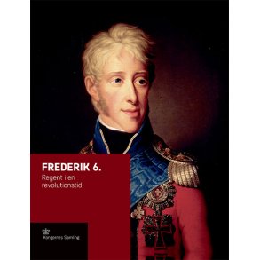 Frederik 6. Regent i en revolutionstid