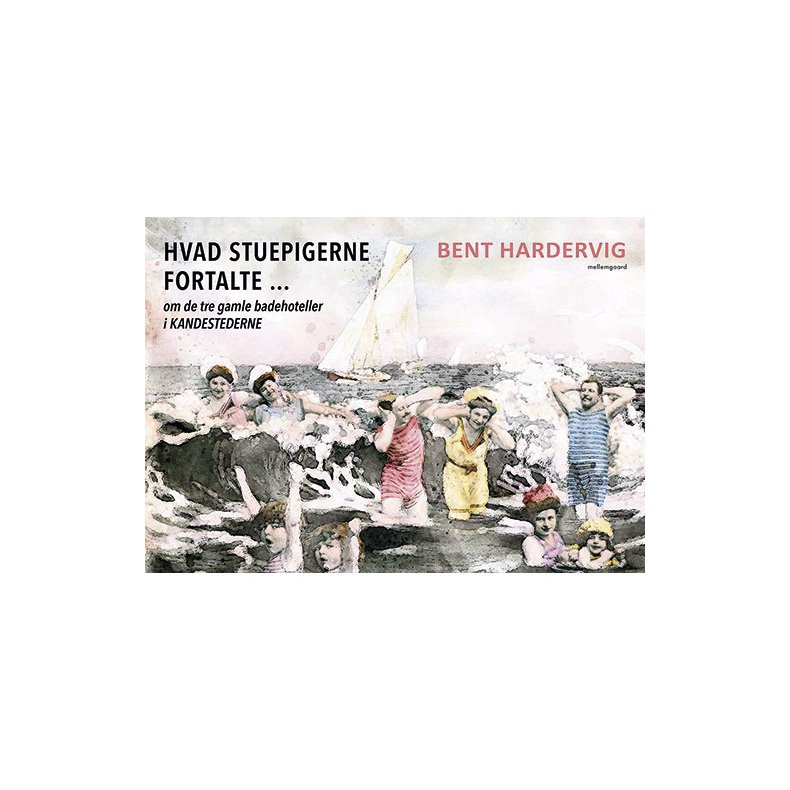 Hvad stuepigerne fortalte ... om de tre gamle badehoteller i Kandestederne