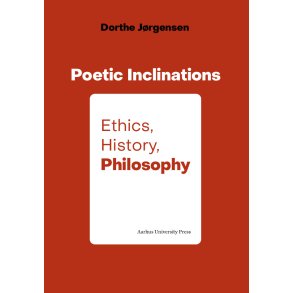 Poetic Inclinations Ethics, History, Philosophy