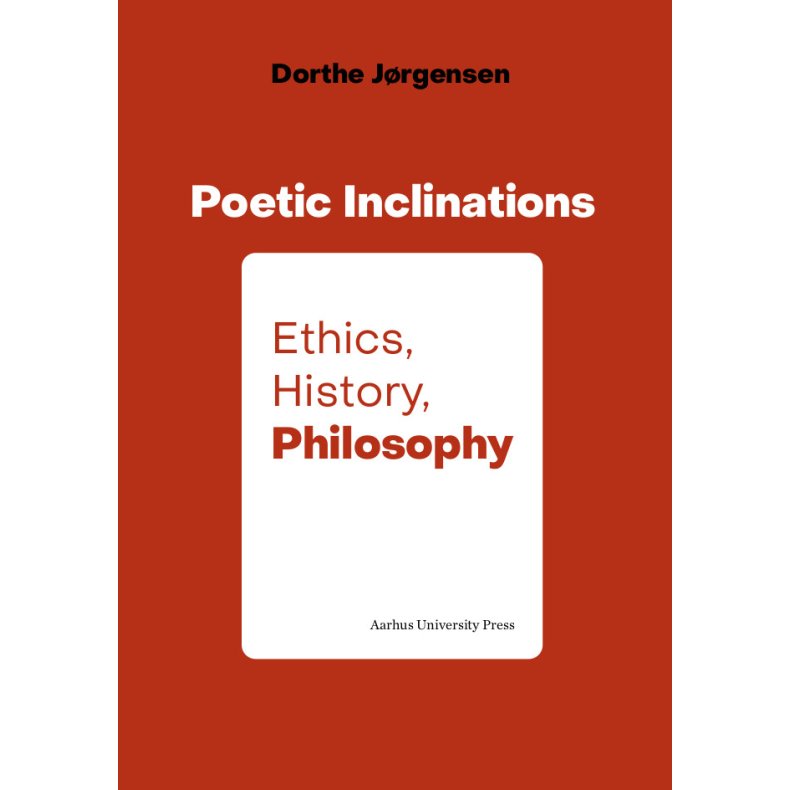 Poetic Inclinations Ethics, History, Philosophy