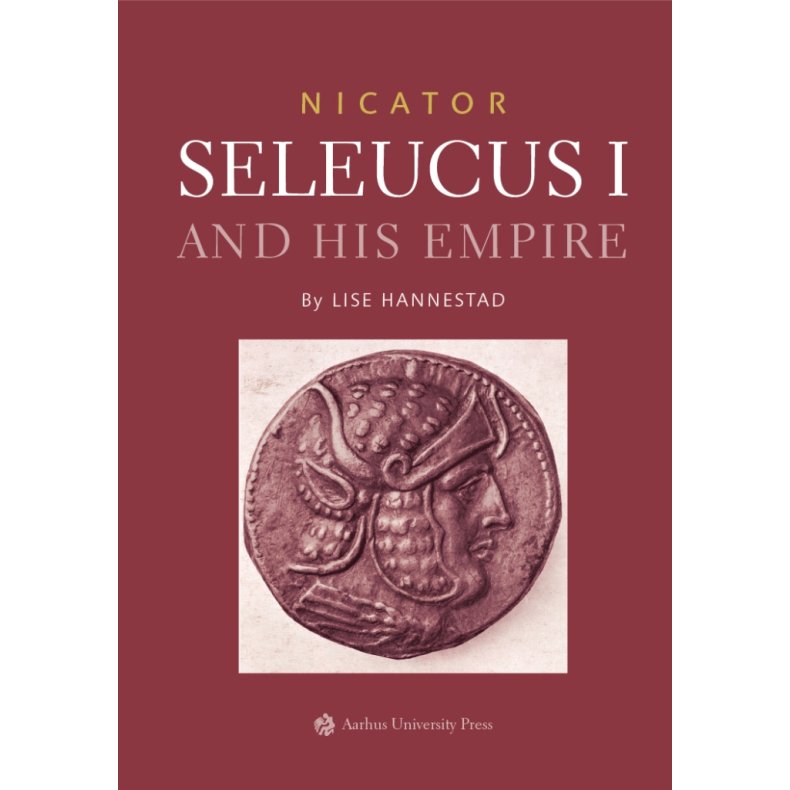 Nicator - Seleucus I and his Empire 