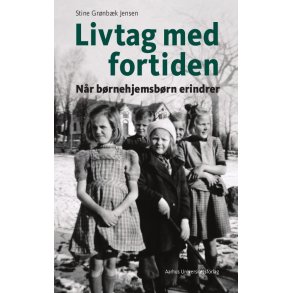 Livtag med fortiden Nr brnehjemsbrn erindrer